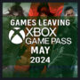 Lista completa de juegos que abandonan Xbox Game Pass en mayo de 2024