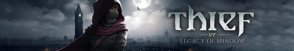 UN JUEGO DE SIGILO EN REALIDAD VIRTUAL: THIEF VR – LEGACY OF SHADOW UN JUEGO DE SIGILO EN REALIDAD VIRTUAL: THIEF VR – LEGACY OF SHADOW