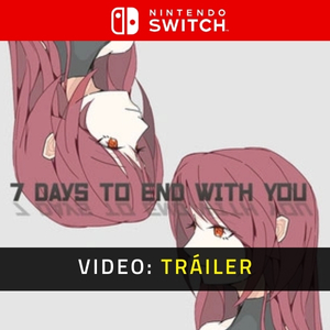 7 Days to End with You Nintendo Switch - Tráiler