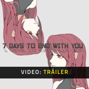 7 Days to End with You - Tráiler