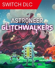 ASTRONEER Glitchwalkers Switch