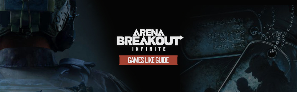Guía de juegos similares a Arena Breakout Infinite