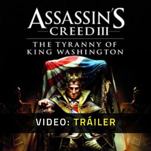Assassin’s Creed 3 The Tyranny of King Washington Video Trailer