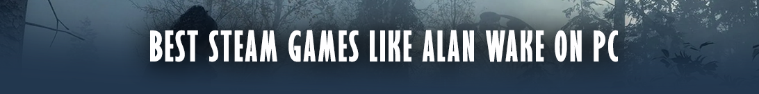 Los mejores thrillers en Steam para fans de Alan Wake