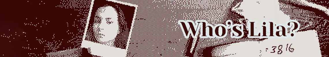 UN THRILLER PSICOLÓGICO DE CAMINOS MÚLTIPLES: WHO’S LILA?