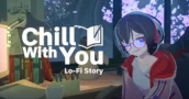 Chill with You: Lo-Fi Story: Precio, características y guía de juego relajante