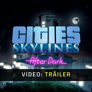 Cities Skylines After Dark - Tráiler de Video
