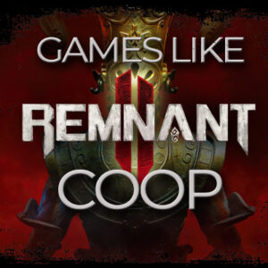 Los mejores juegos cooperativos similares a Remnant 2