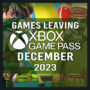Lista completa de juegos que abandonarán Xbox Game Pass en diciembre de 2023