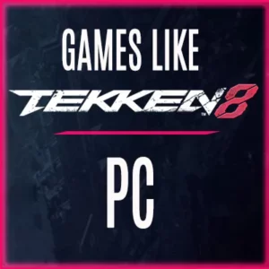 Los Mejores Juegos de PC Similares a Tekken 8