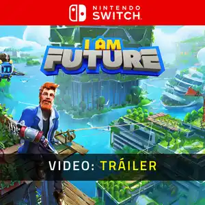 I Am Future Nintendo Switch - Tráiler en Vídeo
