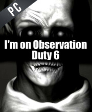 I’m on Observation Duty 6 Pc