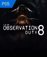 I'm on Observation Duty 8 Playstation 5