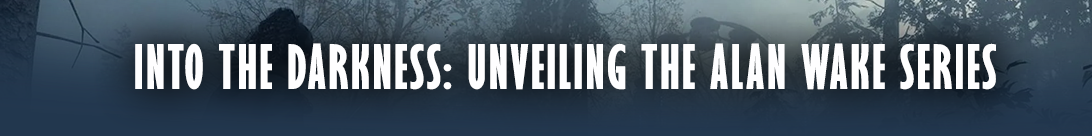En la Oscuridad: Revelando la Serie Alan Wake