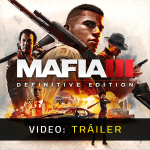 Mafia 3 Definitive Edition - Tráiler en Vídeo