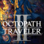 Octopath Traveler 2, a la venta con críticas abrumadoramente positivas