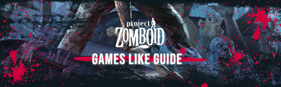 Guía de juegos similares a Project Zomboid