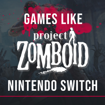 Juegos de Switch Como Project Zomboid