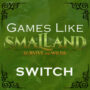 Los 5 Mejores Juegos Como Smalland en Switch