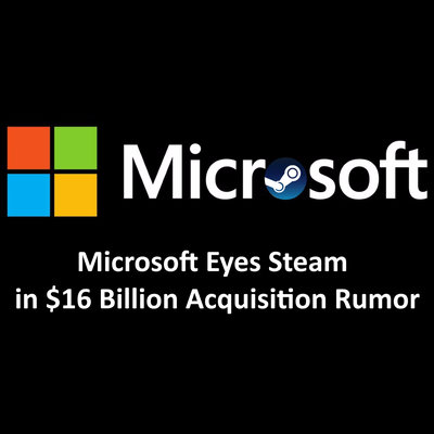 Microsoft Tiene en la Mira a Steam en un Rumor de Adquisición de 16 Mil Millones de Dólares