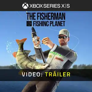 The Fisherman - Fishing Planet Xbox Series - Tráiler