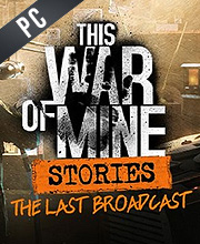 This War of Mine Stories The Last Broadcast
