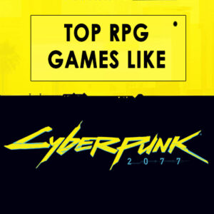 Los Mejores Juegos Action-RPG Parecidos a Cyberpunk 2077