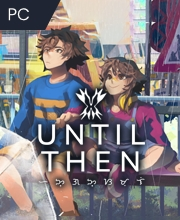 Until Then Pc