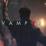 Los Diarios del Desarrollador de Vampyr sobre “Fabricar Monstruos”