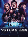 Dónde ver Future Man en Streaming y VOD