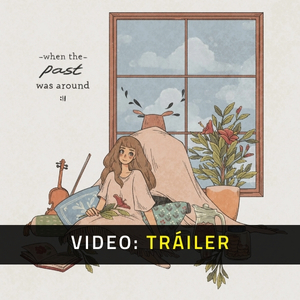 When The Past Was Around Tráiler del Juego