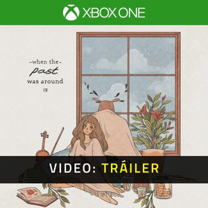 When The Past Was Around Tráiler del Juego
