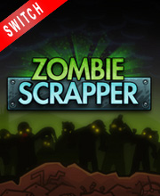 Zombie Scrapper Switch