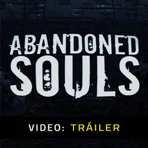Abandoned Souls - Tráiler