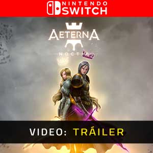 Aeterna Noctis Nintendo Switch Vídeo En Tráiler