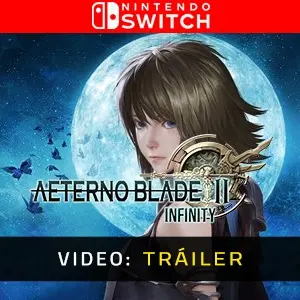 AeternoBlade II: Infinity Nintendo Switch - Tráiler del Vídeo