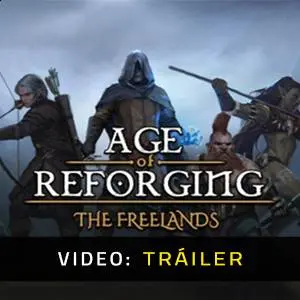 Age of Reforging: The Freelands - Tráiler