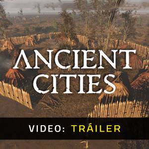 Ancient Cities Tráiler del Juego