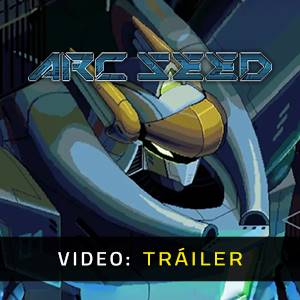 Arc Seed Tráiler del Juego