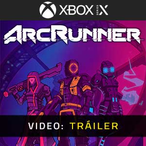 ArcRunner Xbox Series- Tráiler en Vídeo