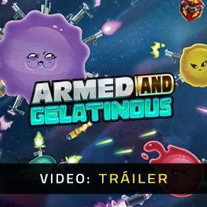Armed and Gelatinous - Tráiler del Vídeo