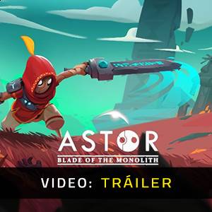 Astor Blade of the Monolith - Tráiler