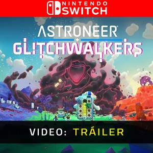 ASTRONEER Glitchwalkers Nintendo Switch - Tráiler del Video