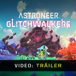 ASTRONEER Glitchwalkers - Tráiler del Video