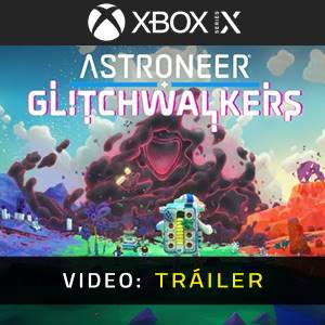 ASTRONEER Glitchwalkers - Tráiler del Video