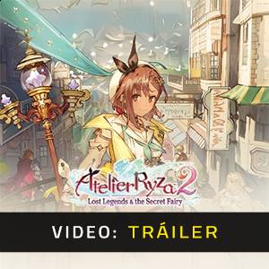 Atelier Ryza 2 Lost Legends & the Secret Fairy Tráiler del Juego