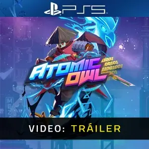 Atomic Owl PS5 - Tráiler