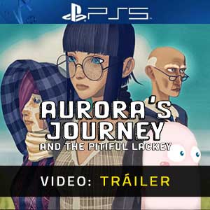 Aurora’s Journey and the Pitiful Lackey - Tráiler en Vídeo