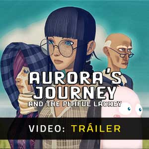 Aurora’s Journey and the Pitiful Lackey - Tráiler en Vídeo