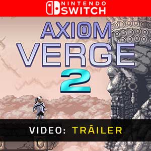 Axiom Verge 2 Nintendo Switch- Remolque